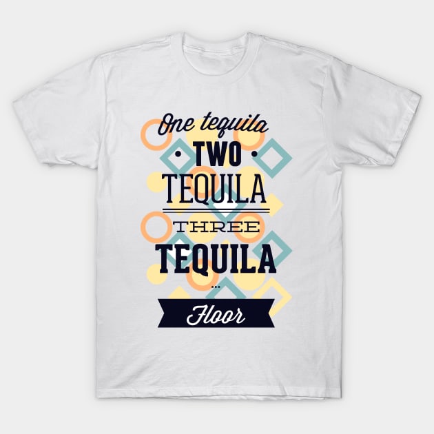 One Tequila, Two Tequila T-Shirt by MarinasingerDesigns